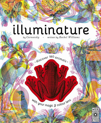 Illuminature: Use the Magic Viewing Lens to Discover a Hidden World of Animals by Rachel Williams