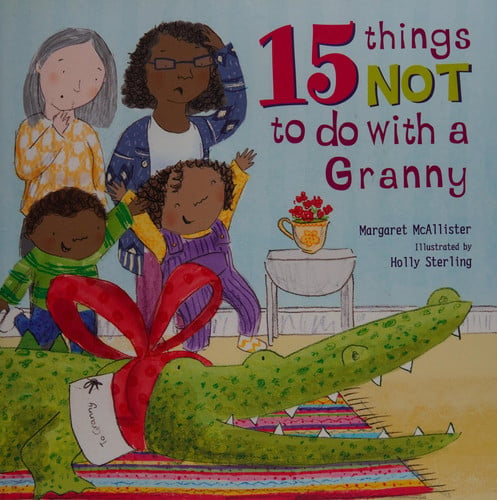 15 Things Not to Do with a Granny by Margaret McAllister