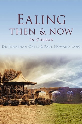 Ealing Then & Now (Shelfworn) by Jonathan Oates | Paul Howard Lang