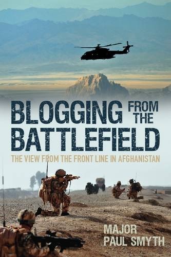 Bloggen vom Schlachtfeld: Der Blick von der Front in Afghanistan (Shelfworn) von Major Paul Smith