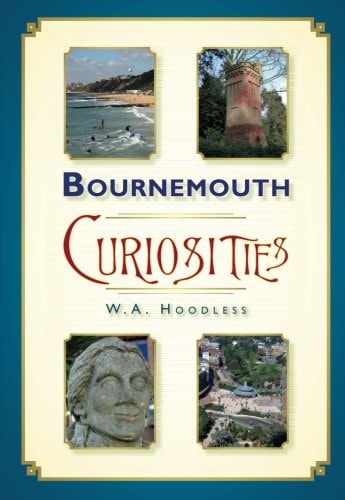 Bournemouth Curiosities by W Hoodless