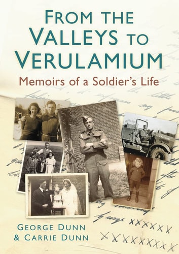 From the Valleys to Verulamium: Memoirs of a Soldier's Life (slight shelf wear) by George Dunn | Carrie Dunn