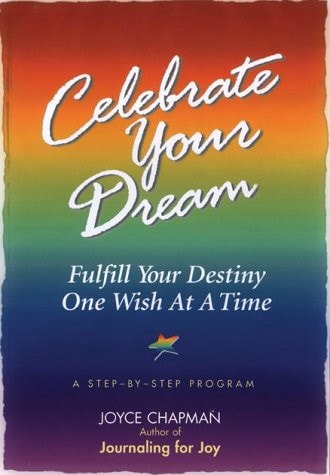 Celebrate Your Dream: Fulfill Your Destiny One Wish at a Time (shelfworn) by Joyce Chapman