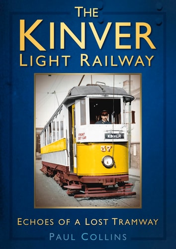 Die Kinver Light Railway: Echos einer verlorenen Straßenbahn von Paul Collins