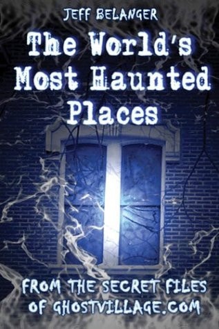 The World's Most Haunted Places (Shelfworn) by Jeff Belanger