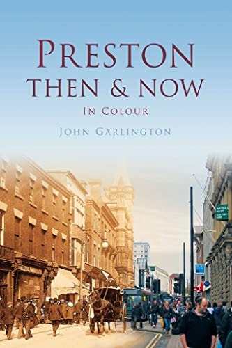 Preston Then and Now (shelfworn) by John Garlington