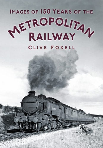 Bilder von 150 Jahren Metropolitan Railway von Clive Foxell