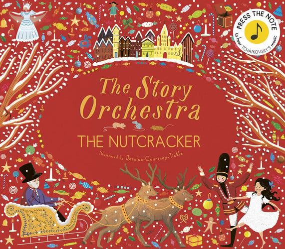The Story Orchestra: The Nutcracker Press the note to hear Tchaikovsky's music by Jessica Courtney-Tickle