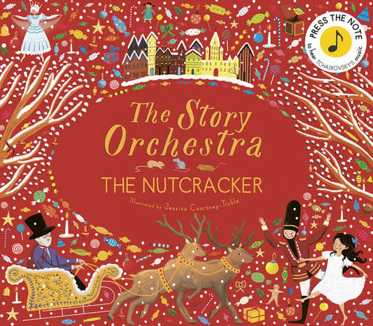 The Story Orchestra: The Nutcracker Press the note to hear Tchaikovsky's music by Jessica Courtney-Tickle