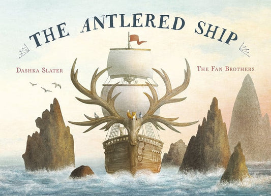 The Antlered Ship by Dashka Slater