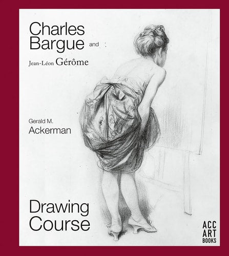 Charles Bargue and Jean-Leon Gerome Drawing Course (shelf worn) by Gerald M. Ackerman | Graydon Parrish