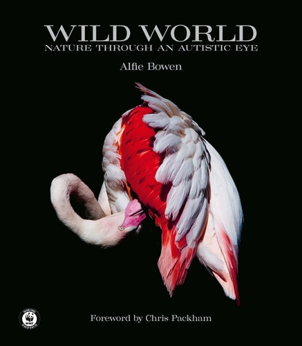 (TXS) Wild World: Nature through an autistic eye by Alfie Bowen