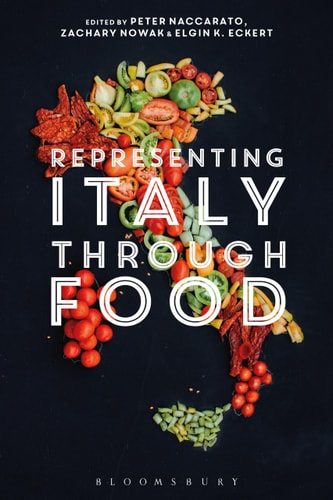 Representing Italy Through Food by Peter Naccarato, Zachary Nowak, Elgin K. Eckert