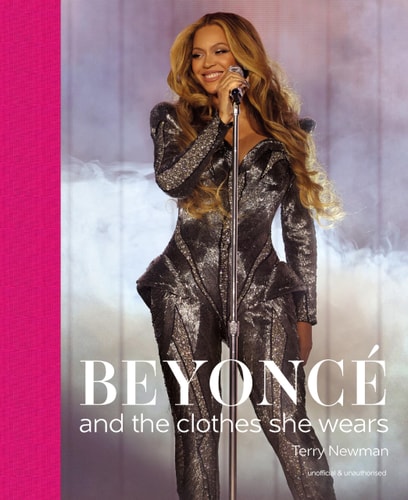 Beyoncé: and the clothes she wears by Terry Newman
