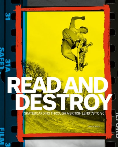 Read and Destroy: Skateboarding Through a British Lens (shelfworn) by Dan Adams