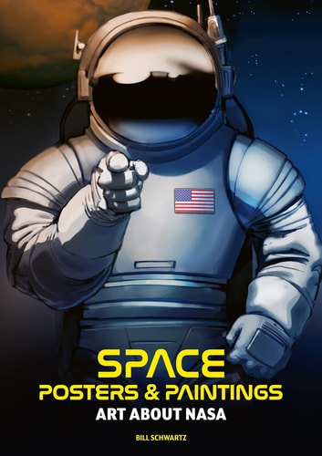 Space: Posters & Paintings Art About NASA by Bill Schwartz