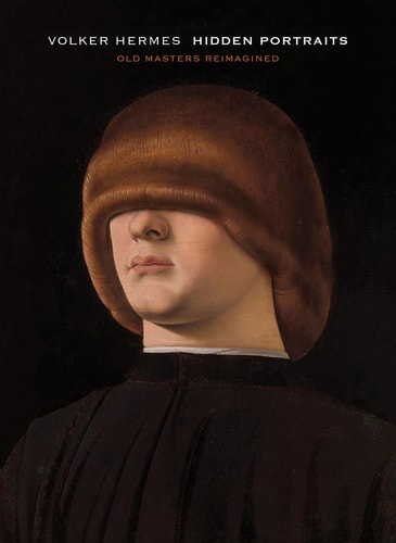 Volker Hermes: Hidden Portraits Old Masters Reimagined (shelfworn) by Volker Hermes