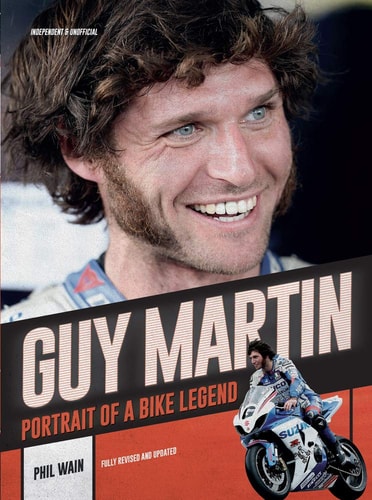 Guy Martin: Portrait of a Bike Legend by Phil Wain