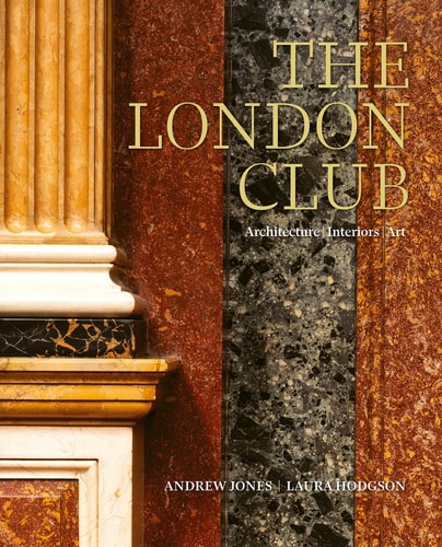 The London Club Architecture, Interiors, Art by Andrew Jones