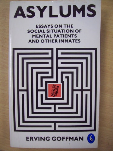 Asylums - Essays on the Social Situation of Mental Patients and Other Inmates (Shelfworn) by Erving Goffman