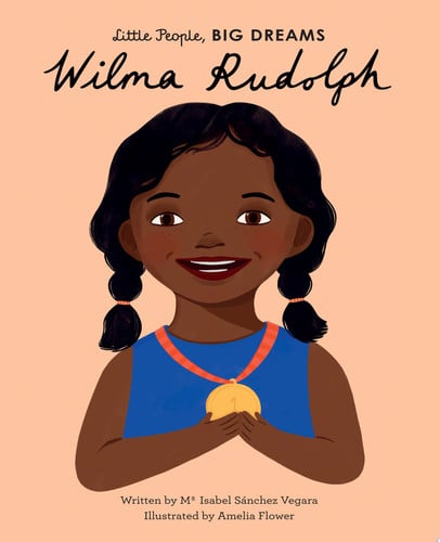 Wilma Rudolph (Little People, Big Dreams) by Maria Isabel Sanchez Vegara