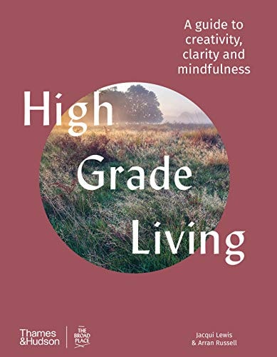 High Grade Living A guide to creativity, clarity & mindfulness by Jacqui Lewis & Arran Russell