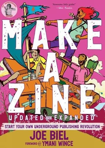 Make a Zine! Start Your Own Underground Publishing Revolution by Joe Biel