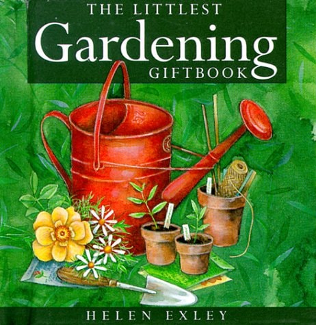 The Littlest Gardening Giftbook (Helen Exley Giftbook) by Helen Exley