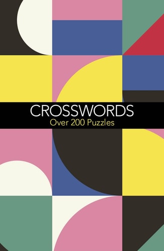 Crosswords: Over 500 Puzzles (Geometric-look Puzzle Books) by Eric Saunders