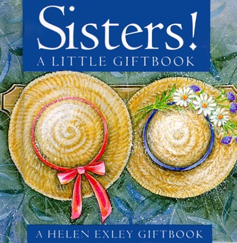 Schwestern! Ein kleines Geschenkbuch (Helen Exley Geschenkbuch) von Helen Exley