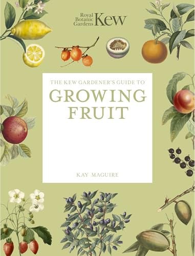 The Kew Gardener's Guide to Growing Fruit Paperback Reissue by Kay Maguire | Royal Botanic Gardens Kew