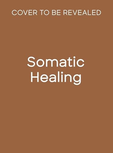 Somatic Healing: Unlock Joy and Release Stress Through Gentle Movement by Rasika Danielle Lella Bartolone