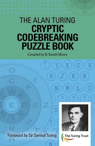 Alan Turing Cryptic Codebreaking Puzzle Book by Dr Gareth Moore