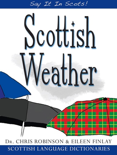 Scottish Weather (Say It in Scots!) by Chris Robinson
