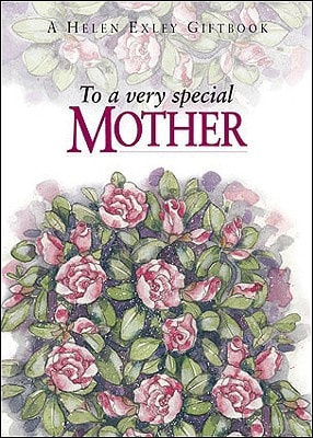 To a Very Speical Mother (To Give and to Keep) by Helen Exley