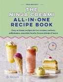 The Ninja Creami- All-in-One Recipe Book - Easy At-Home Recipes for Ice Creams, Sorbet, Milkshakes, Smoothie Bowls, Frozen Drinks and More by Freya Matchett