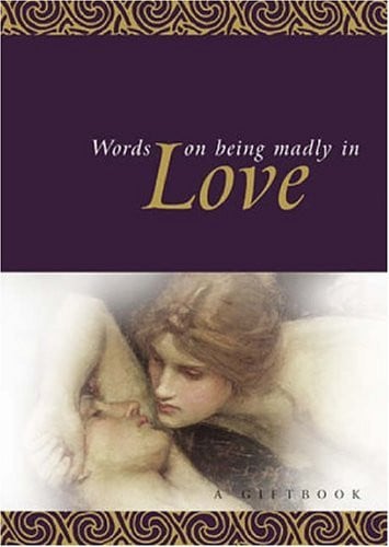 Words on Being Madly in Love by Helen Exley
