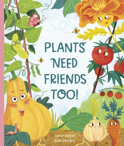Plants Need Friends Too! by Jamie Walton