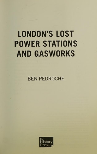 London's Lost Power Stations and Gasworks (shelfworn) by Ben Pedroche