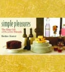Simple Pleasures Edible Gifts for Friends and Family by Nadine Kuster | Stephanie Evans
