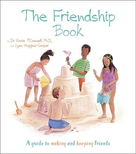 Friendship Book A Guide to Making and Keeping Friends by Katie OConnell | Lynn Huggins-Cooper