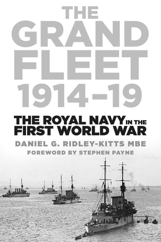 Grand Fleet 1914-19: Die Royal Navy im Ersten Weltkrieg von Daniel G. Ridley-Kitts MBE