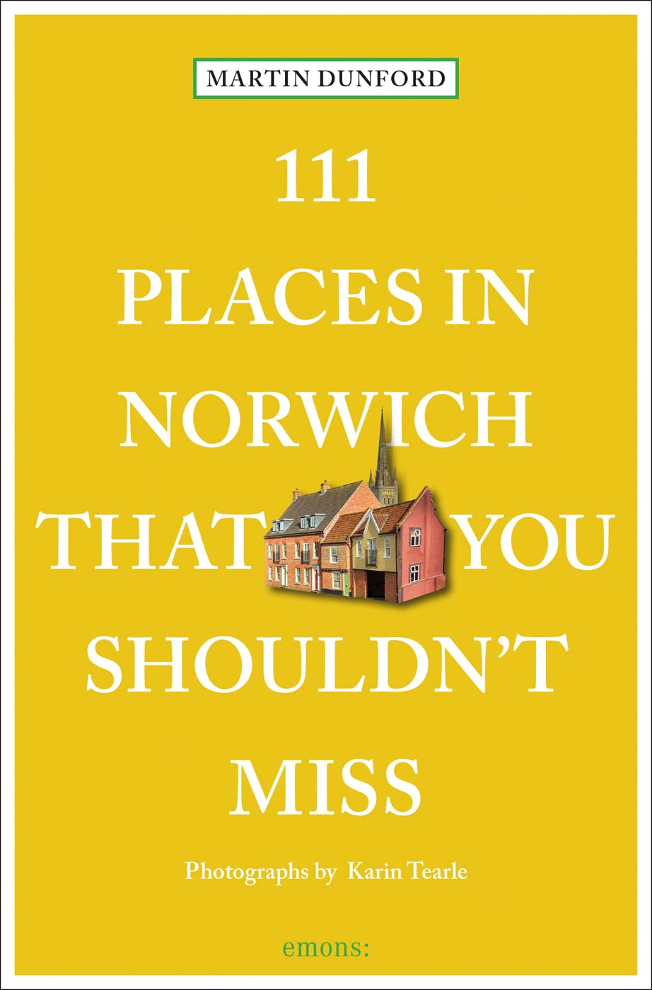111 Places in Norwich That You Shouldn't Miss (shelf worn) by Martin Dunford | Karin Tearle