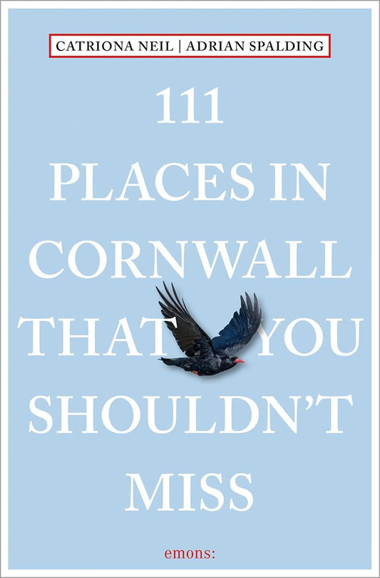 111 Places in Cornwall That You Shouldn't Miss by Catriona Neil | Adrian Spalding Sp