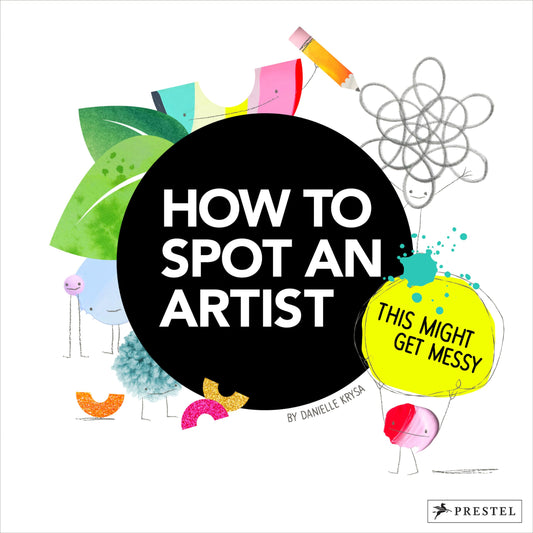 How to Spot an Artist: This Might Get Messy (slight shelf wear) by Danielle Krysa