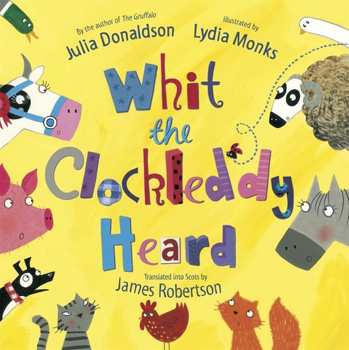 Whit the Clockleddy Heard What the Ladybird Heard in Scots (shelfworn) by Julia Donaldson