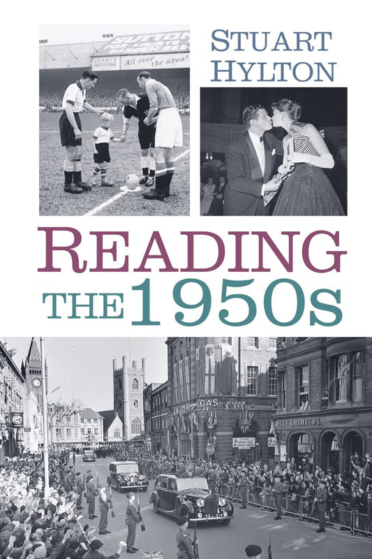 Reading in the 1950s: The 1950s by Stuart Hylton