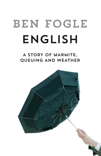 English: A Story of Marmite, Queuing & Weather (shelfworn) by Ben Fogle