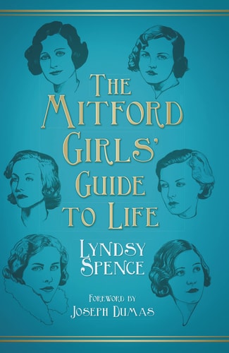 Mitford Girls' Guide To Life by Lyndsy Spence