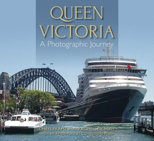 Queen Victoria A Photographic Journey by Chris Frame | Rachelle Cross